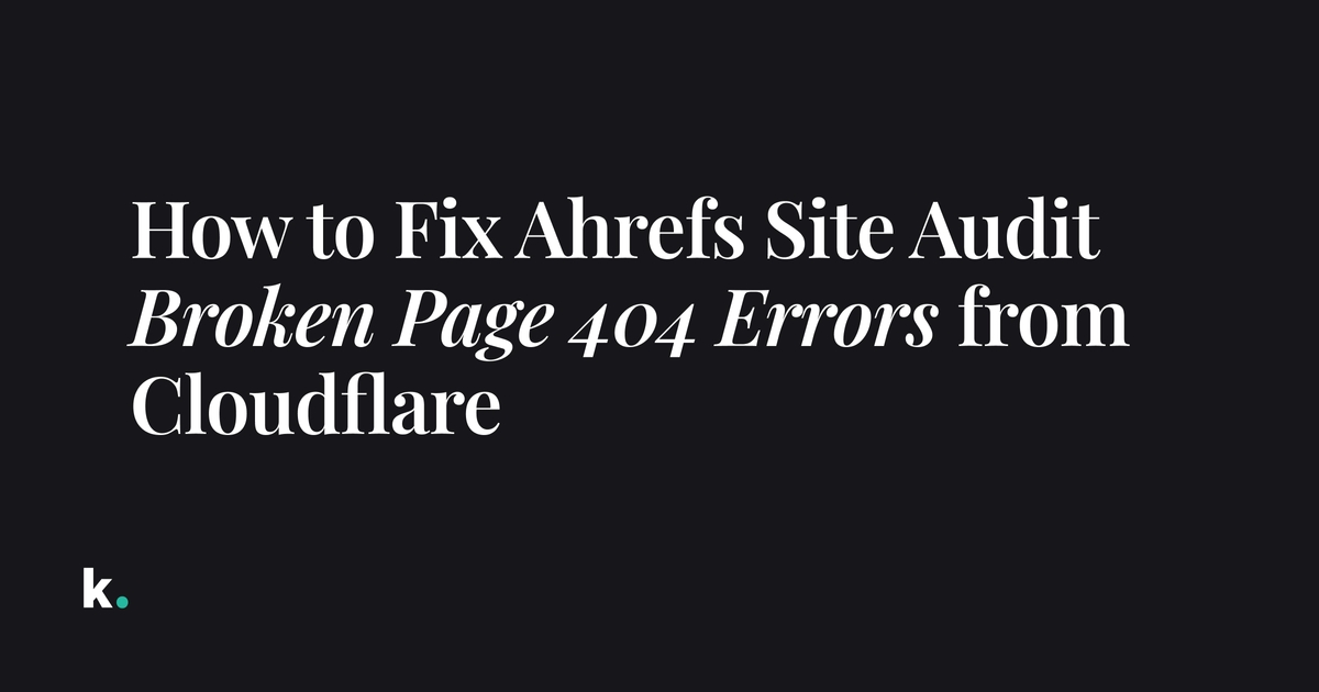 Audit Laman Web dengan Ahrefs untuk Mengesan Pautan Rosak 404